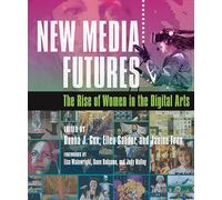 New Media Futures: The Rise of Women in the Digital Arts