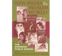 New Media in the Muslim World: The Emerging Public Sphere