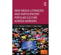New Media Literacies and Participatory Popular Culture Across Borders - [Version Originale] Bronwyn Williams, Amy A Zenger (Auteur)