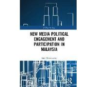 New Media Political Engagement And Participation In Malaysia