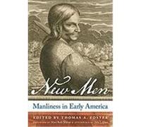 New Men: Manliness in Early America Norton, Mary, Ditz, Toby (Auteur)