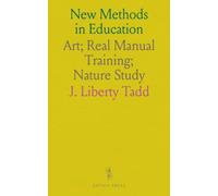 New Methods in Education: Art; Real Manual Training; Nature Study
