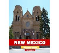 New Mexico: A Stunning Coffee Table Photo Book for Travel and Tourism Enthusiasts