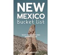 New Mexico Bucket List: Must-Do Adventures Before You Die