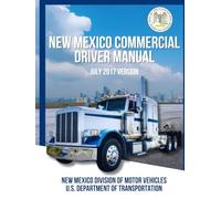 New Mexico Commercial Driver Manual: July 2017 Version