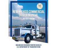 New Mexico Commercial Driver Manual: July 2017 Version