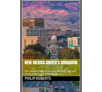 New Mexico Driver’s Handbook: Your Complete Guide to Licensing, Road Rules, and Safe Driving in the Land of Enchantment