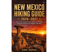 NEW MEXICO HIKING GUIDE 2026-2027: Best Trails, National Parks, Scenic Desert Walks, Mountain Adventures & Detailed Trail Maps