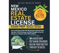 NEW MEXICO REAL ESTATE LICENSE EXAM PREP 2025/2026: The Essential Study Guide With 400 Expertly Explained Practice Questions, Full Test Coverage, and ... Salesperson and Broker Exams With Confidence