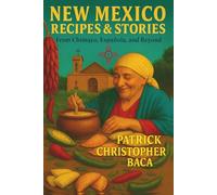 New Mexico Recipes & Stories From Chimayo, Espanola, & Beyond