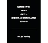 NEW MEXICO STATUTES ANNOTATED CHAPTER 61 PROFESSIONAL AND OCCUPATIONAL LICENSES 2025 EDITION