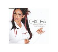 Cha Cha – New Millenium (What Cha Wanna Do)
