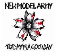 NEW MODEL ARMY - Today is a Good Day