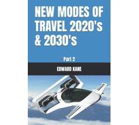 New Modes Of Travel 2020's & 2030's: Part 2 (Future & New Modes Of Travel 2020's & 2030's)