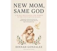 NEW MOM, SAME GOD: A 28-Day Devotional Book for Women in the Postpartum Season - Navigating New Motherhood, Identity Fog, Emotional Shifts, and the God Who Meets You Right in the Beautiful Chaos