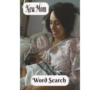 New Mom Word Search: Greatest Gift is Life! Perfect for New Moms and Their Families. 6x9 inch, 50+ Puzzles. A Perfect Gift For Expectant Mothers, New ... away from Screens and Watch Your Brain Bloom!