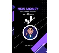 New Money: What Business to Start Today and How to Succeed at It