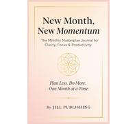 New Month, New Momentum: The Monthly Masterplan Journal for Clarity, Focus & Productivity