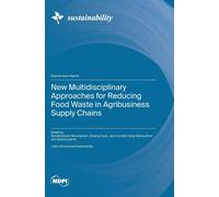 New Multidisciplinary Approaches For Reducing Food Waste In Agribusiness Supply Chains