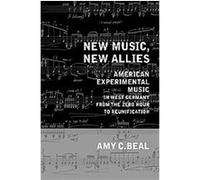 New Music, New Allies, California Studies in Twentieth-Century Music Amy C. Beal (Auteur)