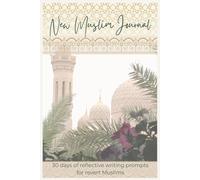 New Muslim Journal: 30 days of reflective writing prompts for revert Muslims
