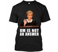 New New Popular Judge Judy Um is Not an Answer TV Show Funny T-Shirt Size S-5XL
