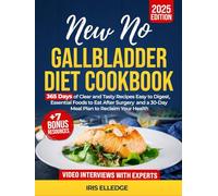 New No Gallbladder Diet Cookbook: 365 Days of Clear and Tasty Recipes Easy to Digest, Essential Foods to Eat After Surgery, and a 30-Day Meal Plan to Reclaim Your Health + 7 Extra Bonus | Edition 2025
