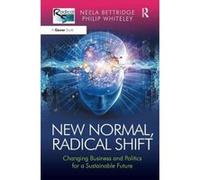 New Normal, Radical Shift: Changing Business and Politics for a Sustainable Future - [Livre en VO] Neela Bettridge, Philip Whiteley (Auteur)