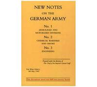 New Notes On The German Army. No.1 Armoured And Motorized Divisions. No.2 Chemical Warfare And Smoke No.3 Engineers.