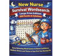 New Nurse Survival Wordsearch Large Print Edition 100 Puzzles & Solutions: Easy Relaxing Word Games to Boost Confidence, Reduce Stress and Thrive in Your First Year Nursing Life