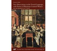 New Observations on the French Language, With Praises of Illustrious Learned Women