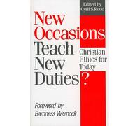 New Occasions Teach New Duties?: Christian Ethics for Today