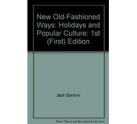 New Old-Fashioned Ways: Holidays and Popular Culture: 1st (First) Edition