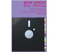 New Order - Blue Monday Frédérick Rapilly (Auteur), Mona Soyoc (Préface), Dominique Dalcan (Postface), Philippe Lomprez (Epilogue)