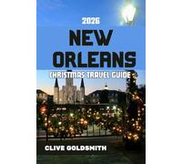 NEW ORLEANS CHRISTMAS TRAVEL GUIDE 2026: Your Essential Path to a Joy-Filled Christmas in the Crescent City, Packed With Insider Tips, Must-See Spots, and Memorable Holiday Moments