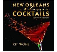 New Orleans Classic Cocktails by Kit Wohl Kit Wohl (Auteur)