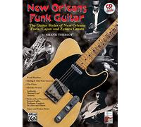 New Orleans Funk Guitar: The Guitar Styles of New Orleans Funk, Cajun, and Zydeco Greats