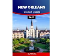 NEW ORLEANS GUIDA DI VIAGGIO: Esplora il jazz, la cucina creola, le strade storiche, le gemme nascoste, i festival, la vita notturna, la cultura, ... sul lungofiume, le esperienze vibranti