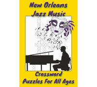 New Orleans Jazz Music Crossword Puzzle Book: Crosswords with Easy to Read Print about Jazz, New Orleans, Brass Music and more [6x9 inches, 120 pages] ... Gift for Vacation, Holidays, and Road Trips