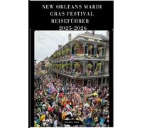 NEW ORLEANS MARDI GRAS FESTIVAL REISEFÜHRER 2025-2026
