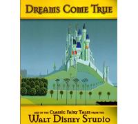 New Orleans Museum of Art: Dreams Come True (Animation Research Library custom pub): Art of the Classic Fairy Tales from the Walt Disney Studio