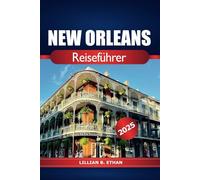 New Orleans Reiseführer 2025: Erkundung der USA Kultiger Jazz, Top-Attraktionen, Küche, historische Viertel, wichtige Tipps und Kunst in Louisiana