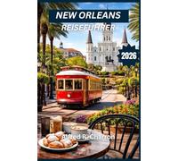 NEW ORLEANS REISEFÜHRER 2026: Genießen Sie weltberühmte Aromen, schlendern Sie durch geschichtsträchtige Viertel und spüren Sie den Puls der Musik und der Feierlichkeiten, der durch jede Ecke strömt.