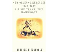 New Orleans Revealed: 1838-1839 A Time Traveler's Handbook