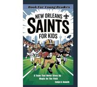 NEW ORLEANS SAINTS FOR KIDS: A Team That Never Gives Up - Magic On The Field (Book For Young Readers)