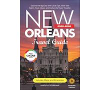 New Orleans Travel Guide: Explore the Big Easy with Local Tips, Must-See Sights, Food, Music, and Culture for Every Traveller