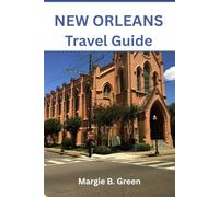 New Orleans Travel Guide: Insider Tips, Budget Friendly Itineraries And Local Secrets For Exploring The Food, Music, Culture And Adventures Of Louisiana.