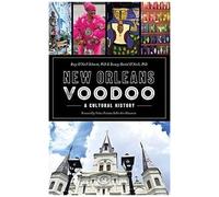 New Orleans Voodoo: A Cultural History