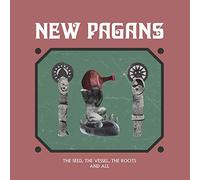 New pagans - The seed, the vessel, the roots and all