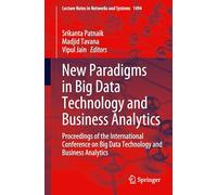 New Paradigms in Big Data Technology and Business Analytics: Proceedings of the International Conference on Big Data Technology and Business Analytics